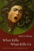 What Kills What Kills Us